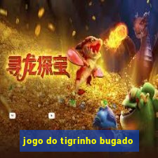 jogo do tigrinho bugado